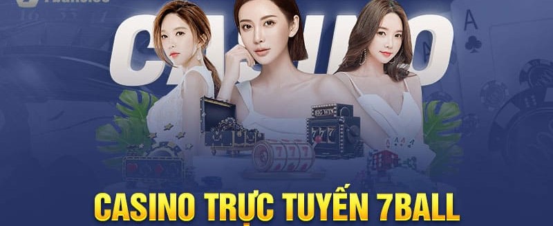 Tổng hợp các thể loại game cá cược đổi thưởng nổi tiếng tại 7Ball - Sòng bài casino Live