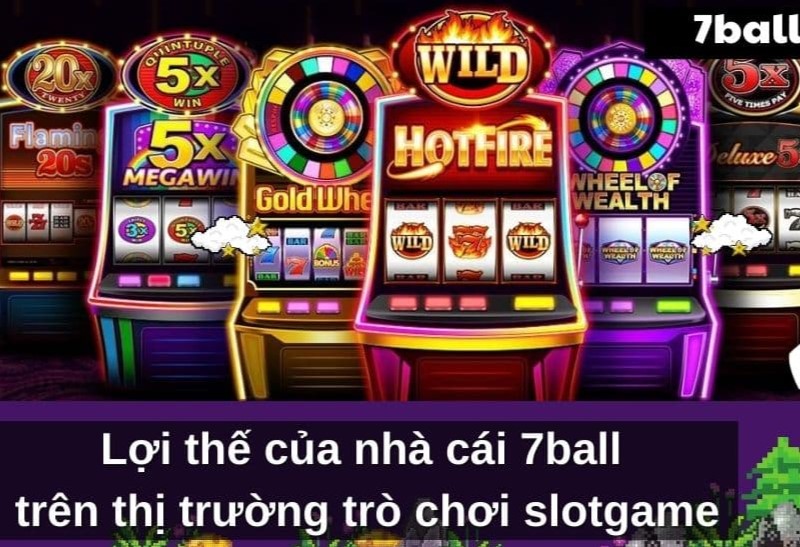 Tổng hợp các thể loại game cá cược đổi thưởng nổi tiếng tại 7Ball - Game slot nổ hũ