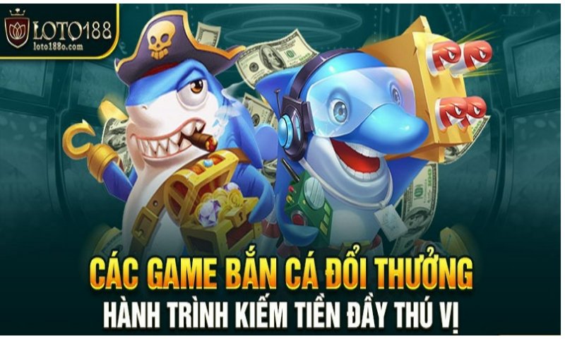 Bắn cá Loto188