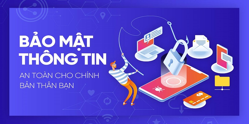 Thông tin thành viên trên hệ thống sẽ được bảo mật nhiều lớp