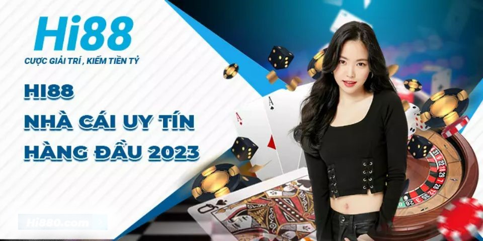 Hi88 nhà cái cá độ uy tín hàng đầu năm 2023.