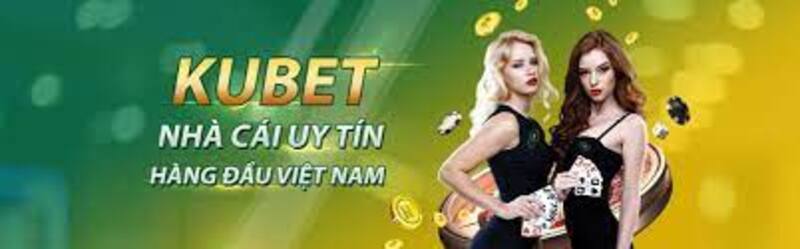 Kubet nhà cái đẳng cấp số 1 Việt Nam