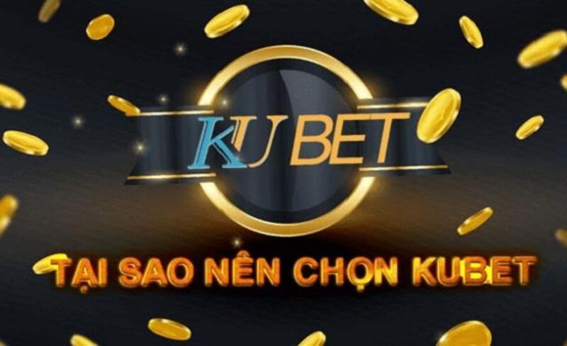 Những lý do khiến Kubet được yêu thích suốt thời gian qua