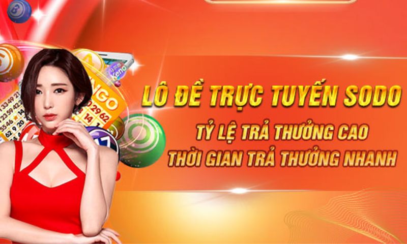 Lô đề trực tuyến Sodo thu hút người chơi với tỷ lệ thưởng cao ngất ngưởng